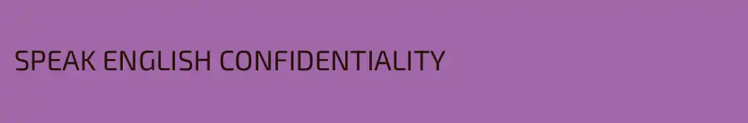 SPEAK ENGLISH CONFIDENTIALITY